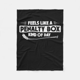 Ice Hockey Feels Like A Penalty Box Kind Of Day Fu Fleece Blanket