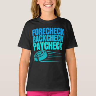 Ice Hockey Forecheck Backcheck Paycheck Player T-Shirt