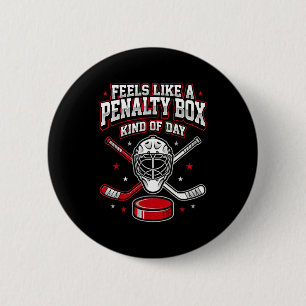 Ice Hockey Funny Feels Like A Penalty Box Kind Of  2 Inch Round Button