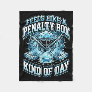 Ice Hockey Funny Feels Like A Penalty Box Kind Of  Fleece Blanket
