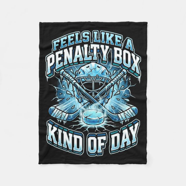 Ice Hockey Funny Feels Like A Penalty Box Kind Of  Fleece Blanket (Front)