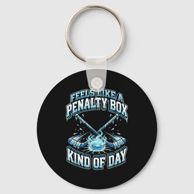 Ice Hockey Funny Feels Like A Penalty Box Kind Of  Keychain (Front)