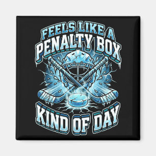 Ice Hockey Funny Feels Like A Penalty Box Kind Of Magnet