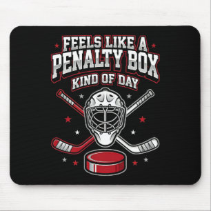Ice Hockey Funny Feels Like A Penalty Box Kind Of Mouse Pad