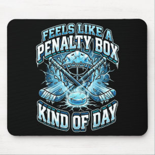 Ice Hockey Funny Feels Like A Penalty Box Kind Of  Mouse Pad