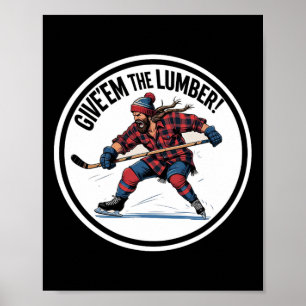 Ice Hockey Give'em The Lumber Stick Penalty Graphi Poster