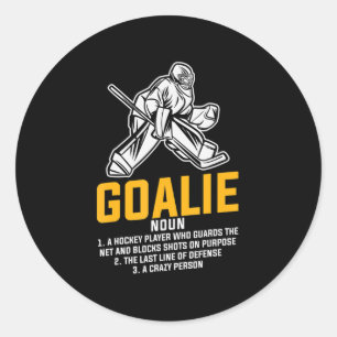 Ice Hockey Goalie Fun Definition for all Player  Classic Round Sticker
