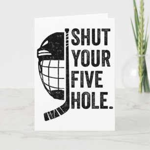 Ice Hockey Goalie Funny Shut Your Five Hole Card