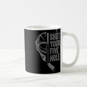 Ice Hockey Goalie Funny Shut Your Five Hole Retro  Coffee Mug
