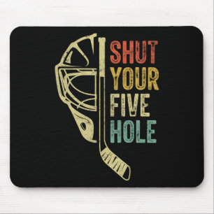 Ice Hockey Goalie Funny Shut Your Five Hole Retro  Mouse Pad