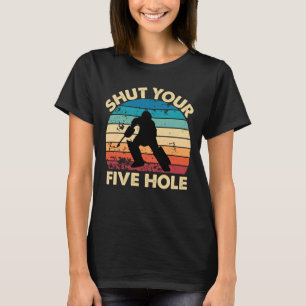 Ice Hockey Goalie Funny Shut Your Five Hole Retro T-Shirt