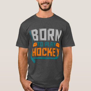 Ice Hockey Goalie Gift Idea Born To Play Hockey 1 T-Shirt
