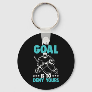 Ice Hockey Goalie My Goal Is To Deny Yours Hockey Keychain