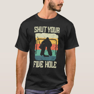 Ice Hockey Goalkeeper Goaltender  Shut Your Five H T-Shirt