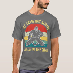 Ice Hockey Goaltender Goalie Funny Ace in the Goal T-Shirt