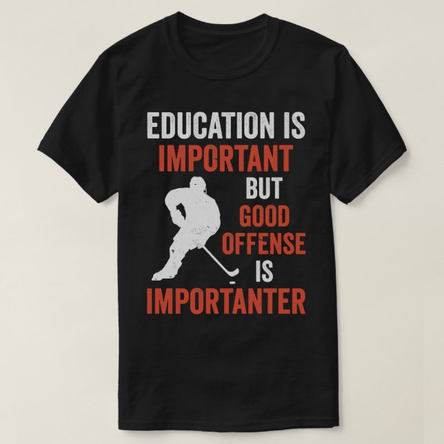 Ice Hockey Good Offence is Importanter T-Shirt (Design Front)