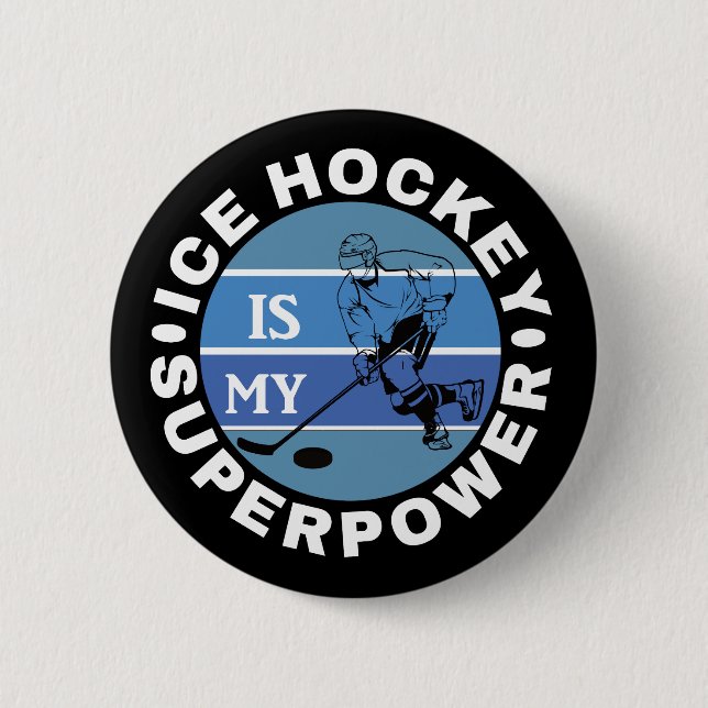 Ice Hockey Is My Superpower 2 Inch Round Button (Front)