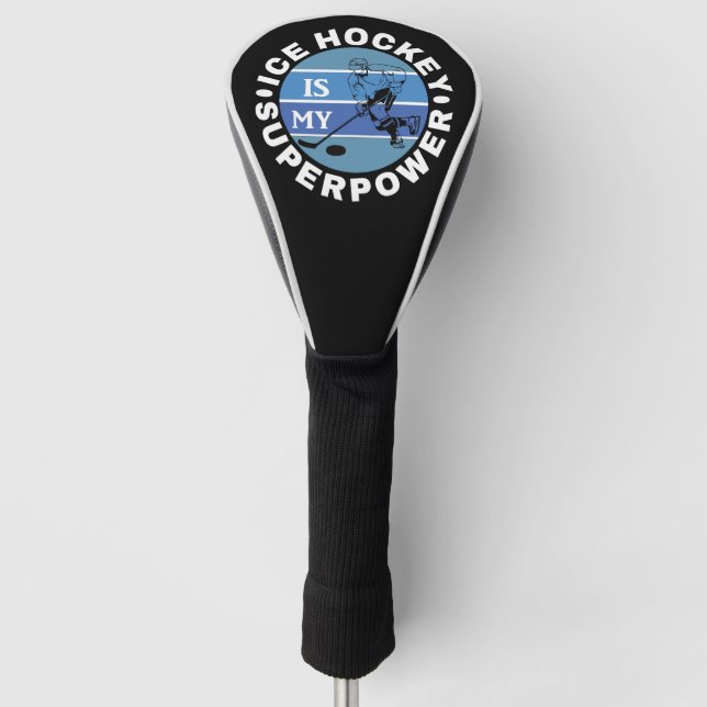 Ice Hockey Is My Superpower Golf Head Cover (Front)