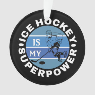 Ice Hockey Is My Superpower Ornament