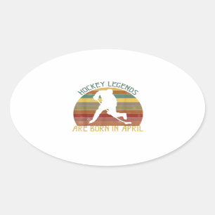 Ice Hockey Legends Are Born In April Birthday Oval Sticker