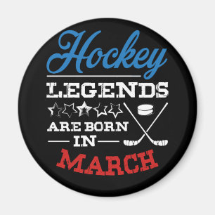 Ice Hockey Legends Are Born In March Birthday Magnet