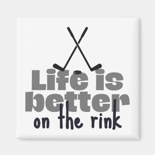 Ice hockey: Life is better on the rink. Magnet
