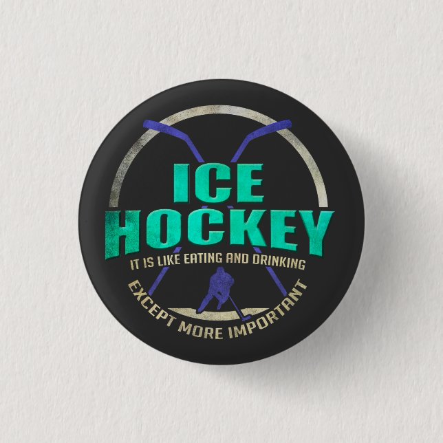 Ice Hockey Like Eating and Drinking Funny Sports 1 Inch Round Button (Front)