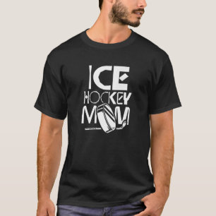 Ice Hockey Mom Hobby Player Coach Team T-Shirt