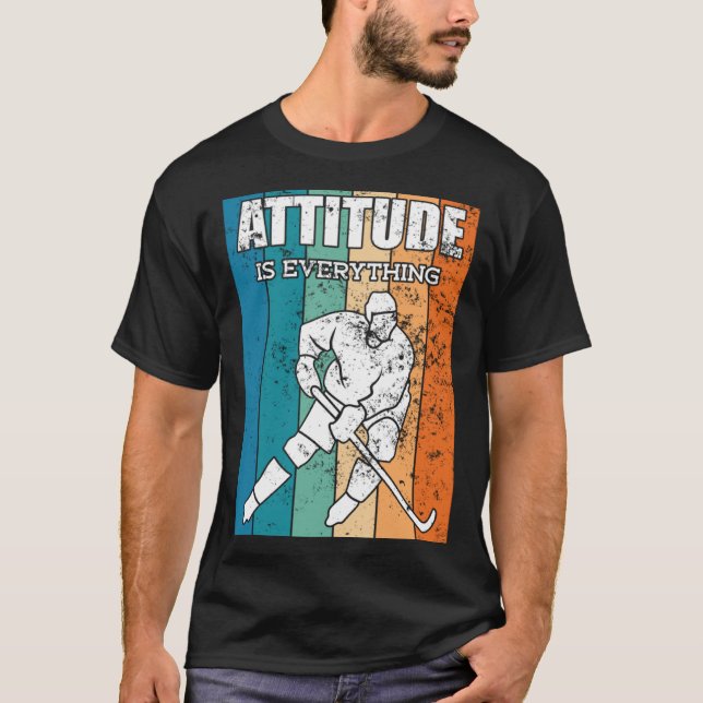 Ice Hockey Player Attitude Is Everything T-Shirt (Front)