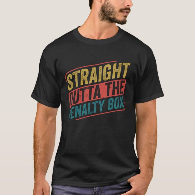 Ice Hockey Player Straight out of the Penalty Box T-Shirt (Front)