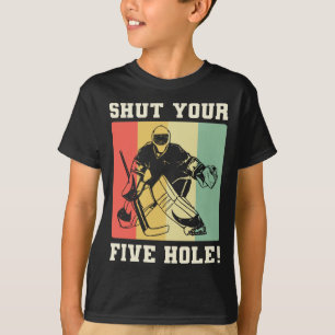 Ice Hockey Shut Your Five Hole Player Team T-Shirt
