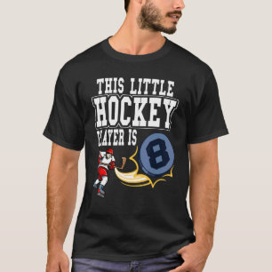 Ice Hockey This Little Hockey Player Is 8 Hockey B T-Shirt