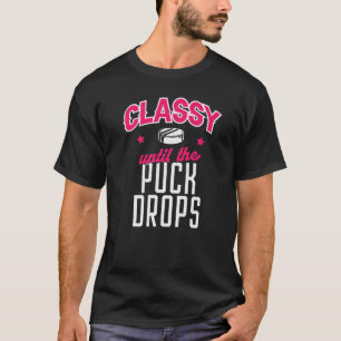 Ice Hockey Vintage Girl Classy Until The Puck Drop T-Shirt