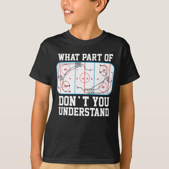 Ice Hockey What part of don't you understand T-Shirt (Front)