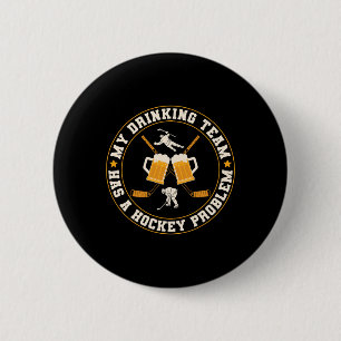 Ice My Drinking Team Has A Hockey Problem Player  2 Inch Round Button