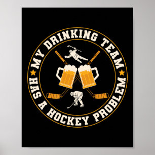 Ice My Drinking Team Has A Hockey Problem Player  Poster