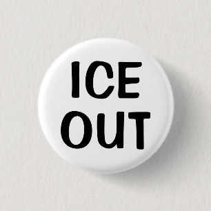 Ice Out  1 Inch Round Button