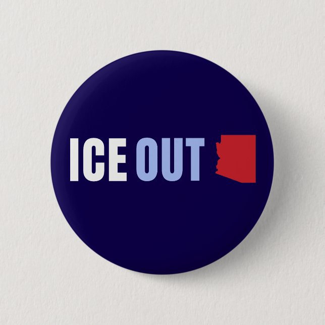 ICE OUT Arizona Anti Trump 2 Inch Round Button (Front)