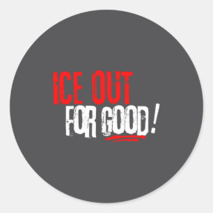 Ice Out Good Activist Slogan Classic Round Sticker
