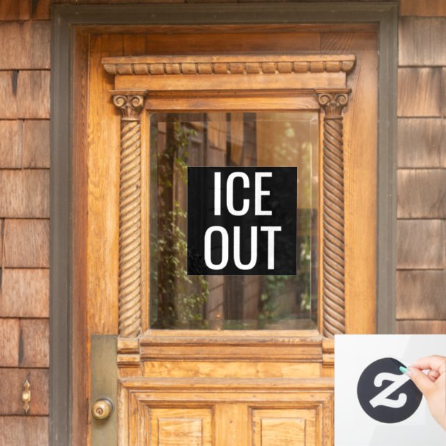 Ice Out - Window Cling Protest Signs (Home Door)