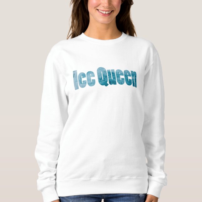 Ice Queen ( Frozen Queen) Sweatshirt (Front)