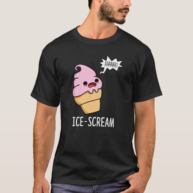 Ice-Scream Funny Ice Cream Cone Pun Dark BG T-Shirt (Front)