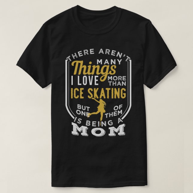 Ice Skating And Being A Mom 3 T-Shirt (Design Front)
