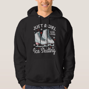 Ice Skating Figure Skating Just a Girl Who Loves I Hoodie