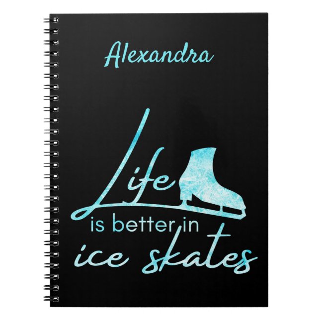 Ice skating notebook life better skate frozen blue (Front)