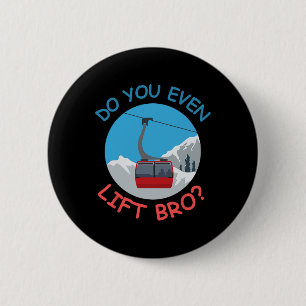 Ice Ski Cable Car Do You Even Lift Bro Winter Spor 2 Inch Round Button