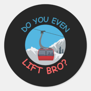Ice Ski Cable Car Do You Even Lift Bro Winter Spor Classic Round Sticker