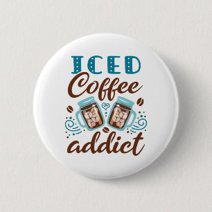 Iced Coffee Addict 2 Inch Round Button