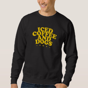 Iced Coffee And Dogs Veterinary Recepionist Vet Te Sweatshirt
