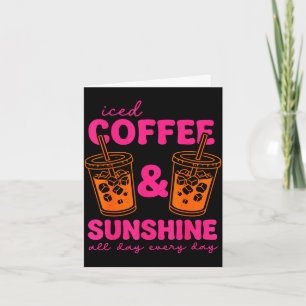 Iced coffee and sunshine day every day summer card